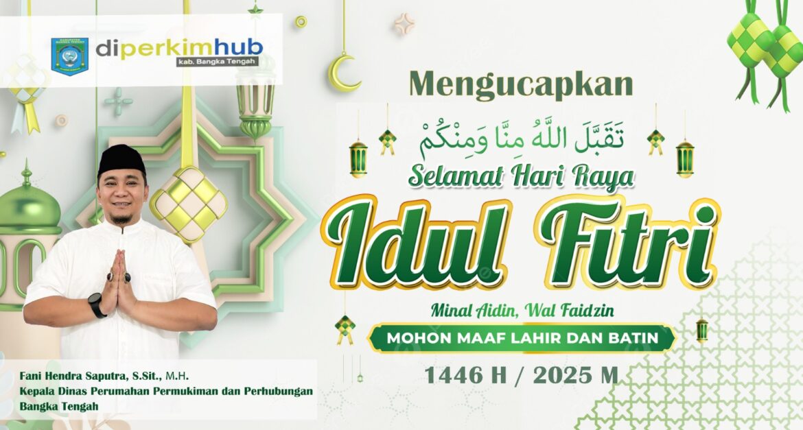 Kepala Disperkimhub Bangka Tengah Beserta Jajaran dan Staf: Selamat Idul Fitri 1446 H, Mohon Maaf Lahir dan Batin 